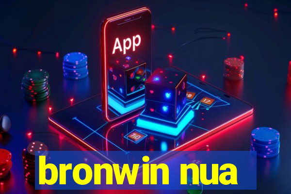 bronwin nua